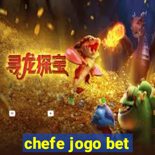 chefe jogo bet